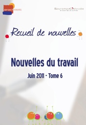 Recueil de nouvelles 2011 de l'ARACT L.-R. sur le thème du travail