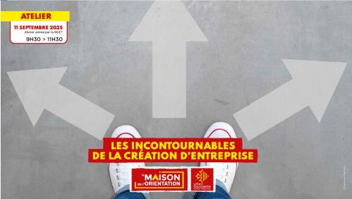 Atelier - les incontournables de la création d'entreprise- à la Maison de l'Orientation de Montpellier