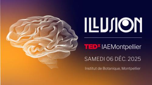 TEDx IAE Montpellier 2025 : Plongez au coeur de l'illusion