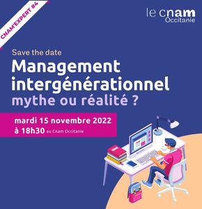 Cnam'Expert #4 : Management intergénérationnel : mythe ou réalité ?