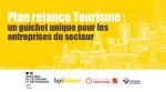 Lancement du Plan relance Tourisme, un guichet unique pour les entreprises du secteur
